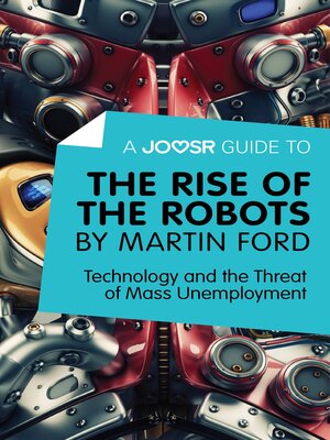 cover image of A Joosr Guide to... the Rise of the Robots by Martin Ford